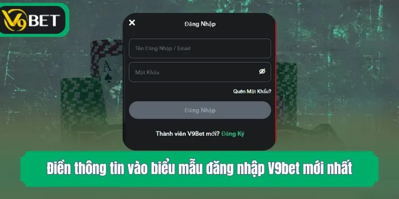 Điền thông tin vào biểu mẫu đăng nhập V9bet mới nhất
